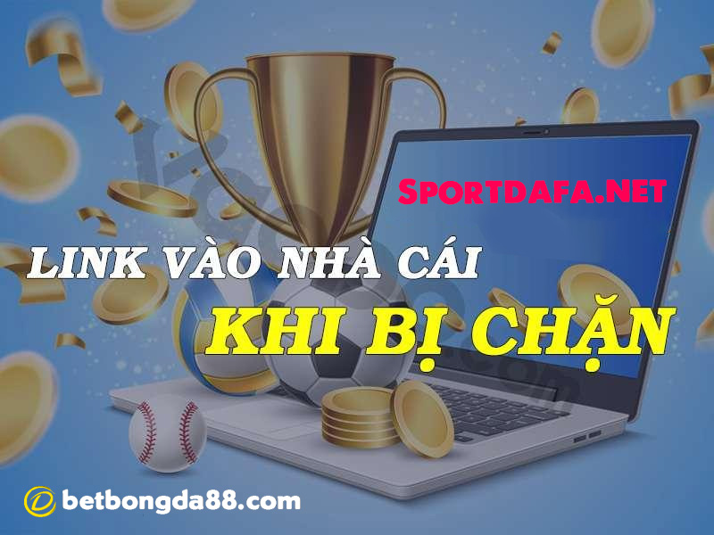 Sportdafa-Link-nha-cai-Dafabet-khi-bi-chan